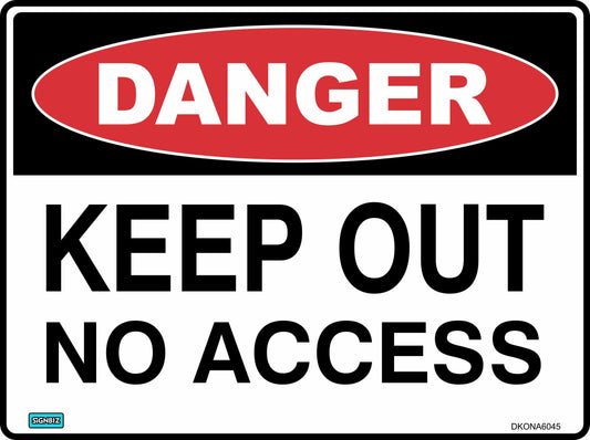 The Danger Keep Out No Access sign is rectangular with a red "DANGER" oval at the top and large black text saying "KEEP OUT NO ACCESS" on a white background, warning of hazardous conditions.