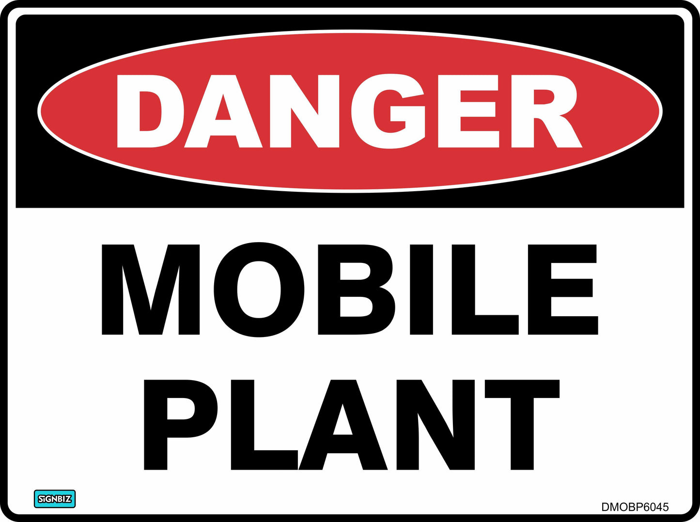 The Danger Mobile Plant sign features a red oval with "DANGER" in white and "MOBILE PLANT" below in bold black letters on a white background—ideal for hazard warnings and workplace safety.