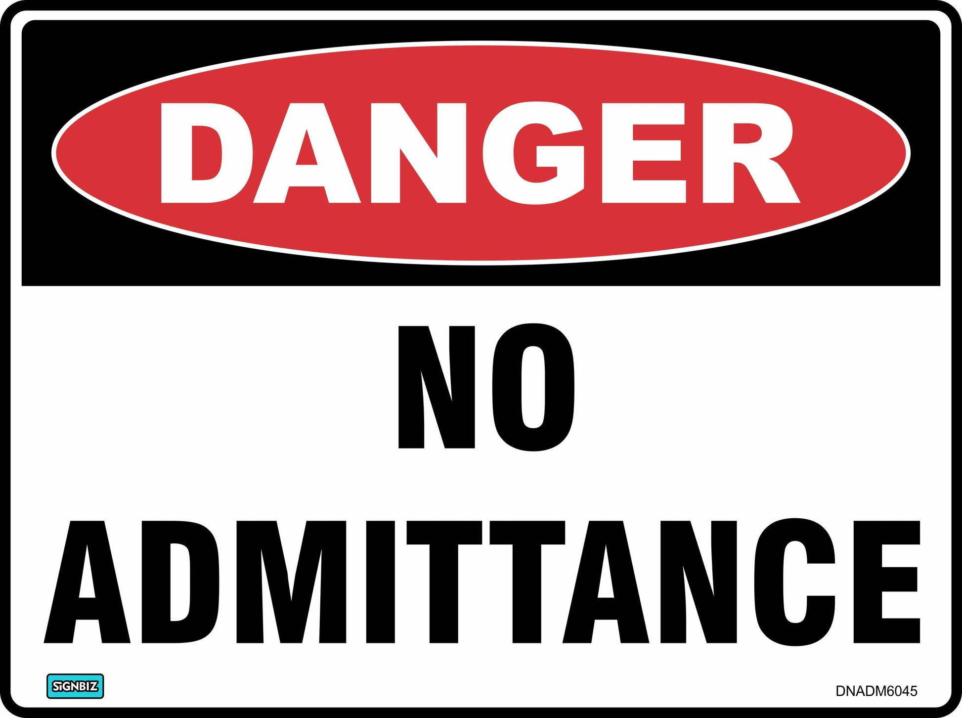 The Danger No Admittance sign features a red oval labeled "DANGER" at the top with bold black "NO ADMITTANCE" text below on a white background, warning of hazardous conditions.