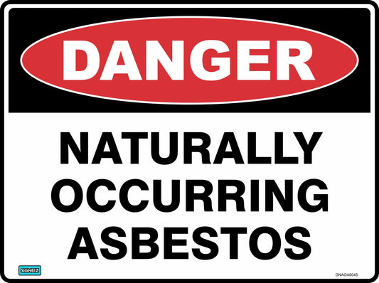 The "Danger Naturally Occurring Asbestos" sign features a red oval labeled "Danger" and bold black text on a white background, providing clear safety warnings about health risks from asbestos in designated areas.