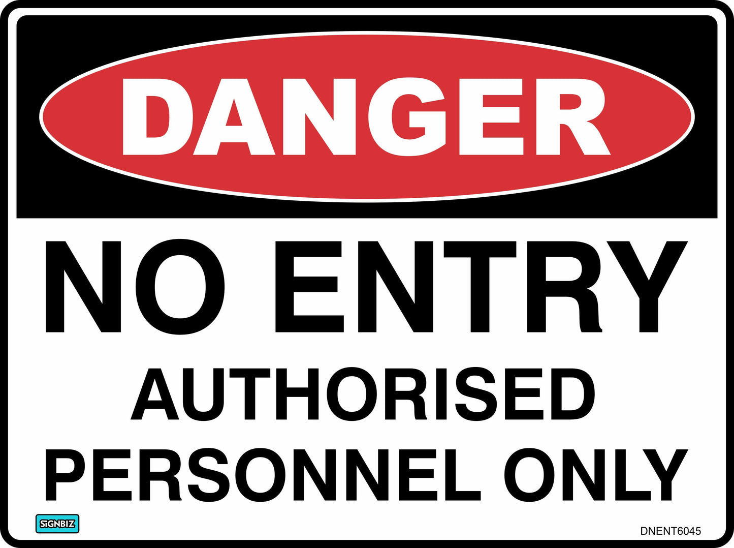The Danger No Entry sign features a red oval labeled "DANGER" and bold black text, clearly warning unauthorized individuals to keep out and allowing access only for authorized personnel.