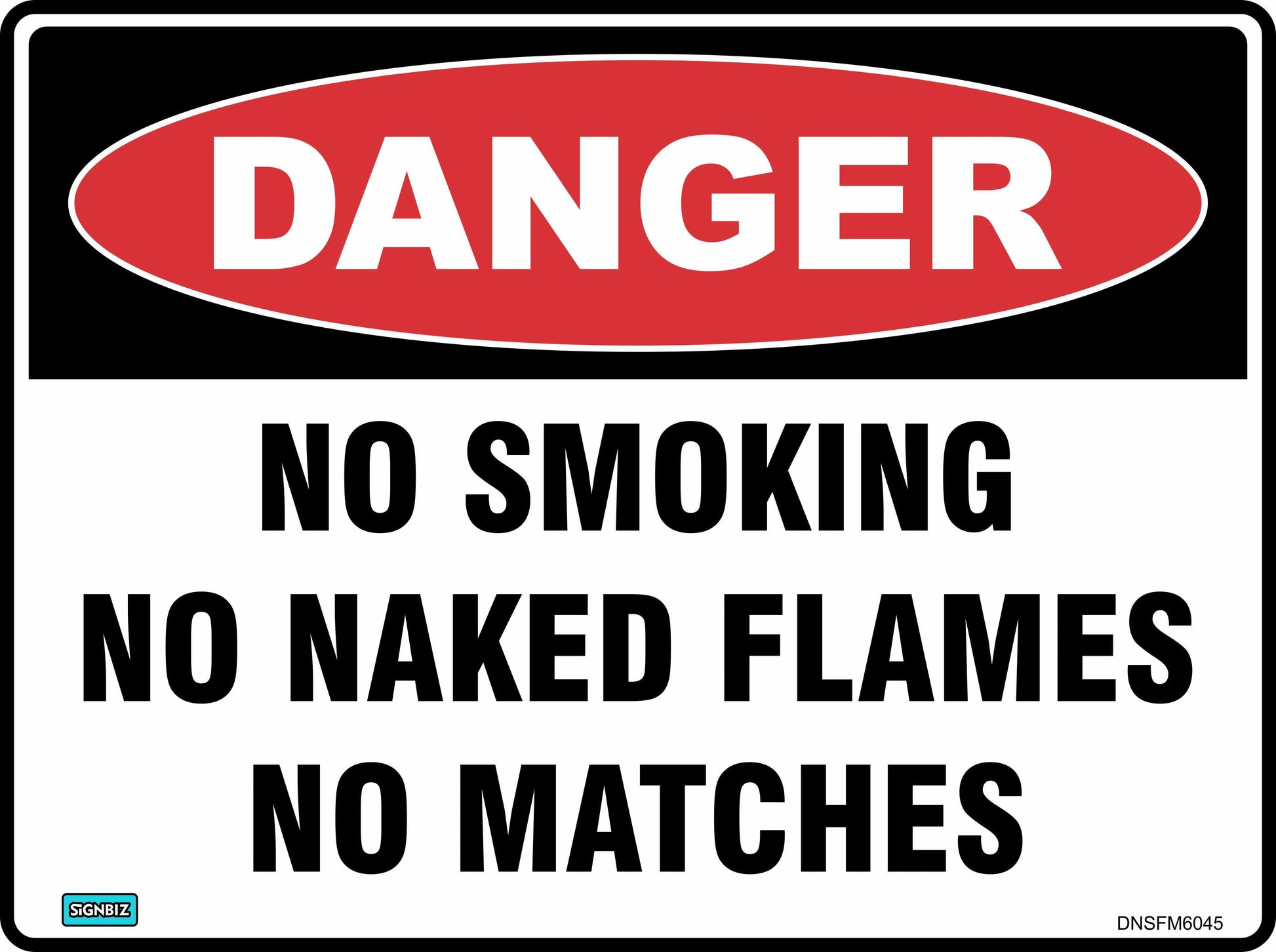 The “Danger No Smoking No Naked” sign features a red "DANGER" oval and black text stating "NO SMOKING, NO NAKED FLAMES, NO MATCHES" on white—perfect for safety signage in restricted areas.