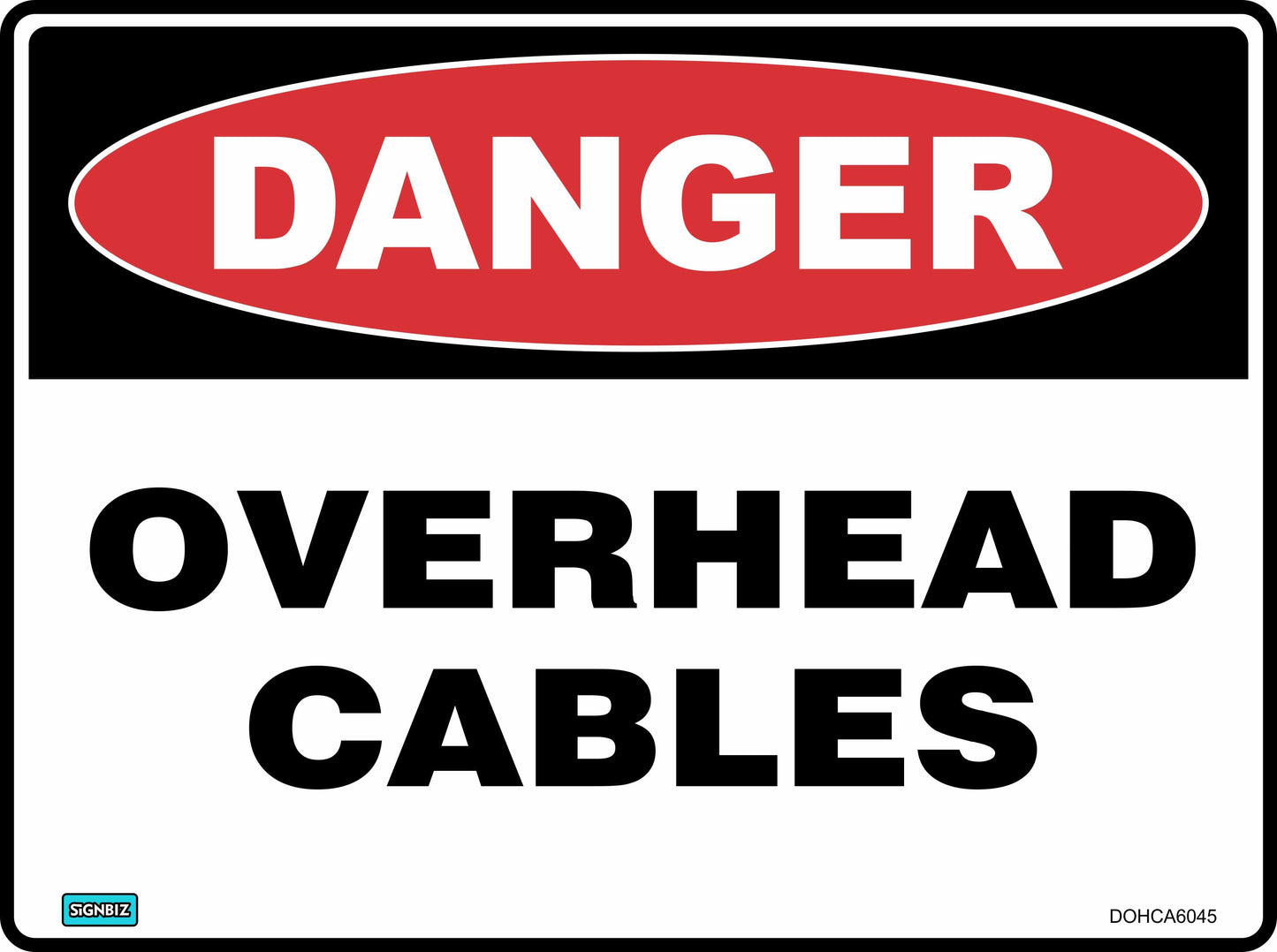 The Danger Overhead Cables sign features a red oval labeled "DANGER" and bold black "OVERHEAD CABLES" text on white, meeting AS/NZ 1319-1994 safety standards.