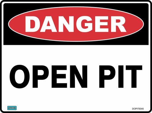 The Danger Open Pit sign features a red oval with “DANGER” in white above bold black “OPEN PIT” text on a white background, clearly alerting to an open pit hazard.