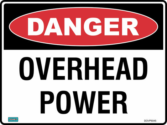 The Danger Overhead Power safety sign features a red oval labeled "DANGER" and bold black text stating "OVERHEAD POWER" to warn people of electrical hazards above.