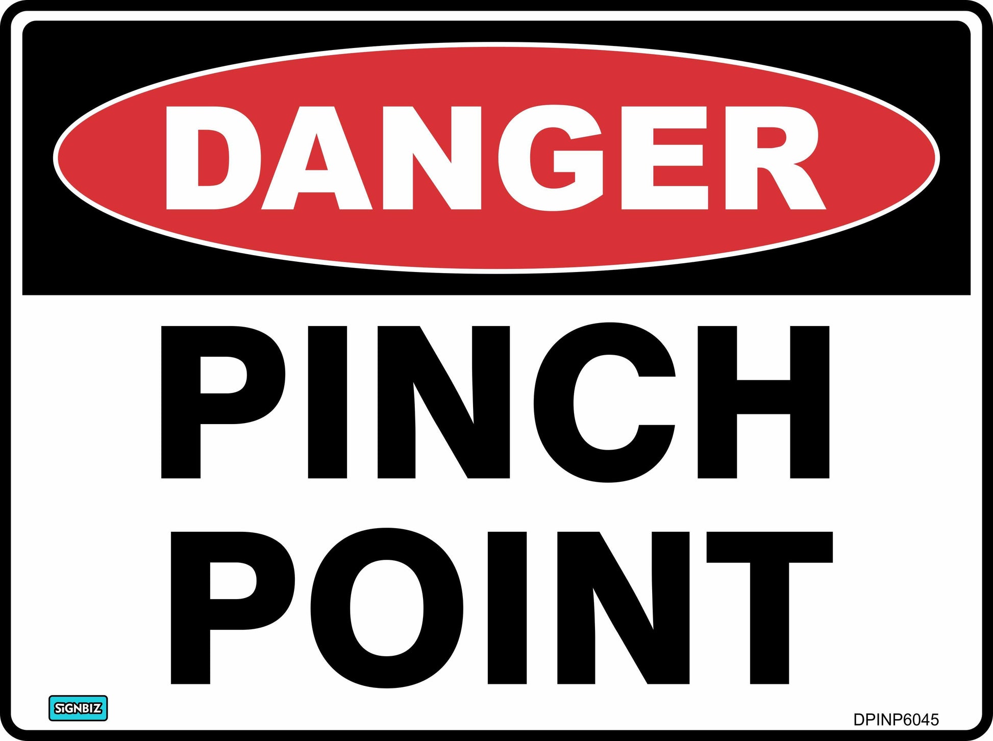 The Danger Pinch Point sign features a red oval labeled "DANGER" in white above bold black "PINCH POINT" text on a white background, clearly warning workers of hazardous pinch point areas.