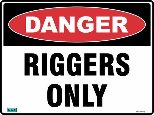 The Danger Riggers Only sign is a rectangular hazard warning with a red oval labeled "DANGER" in white at the top and bold black "RIGGERS ONLY" text below, ensuring clear safety communication for restricted areas.