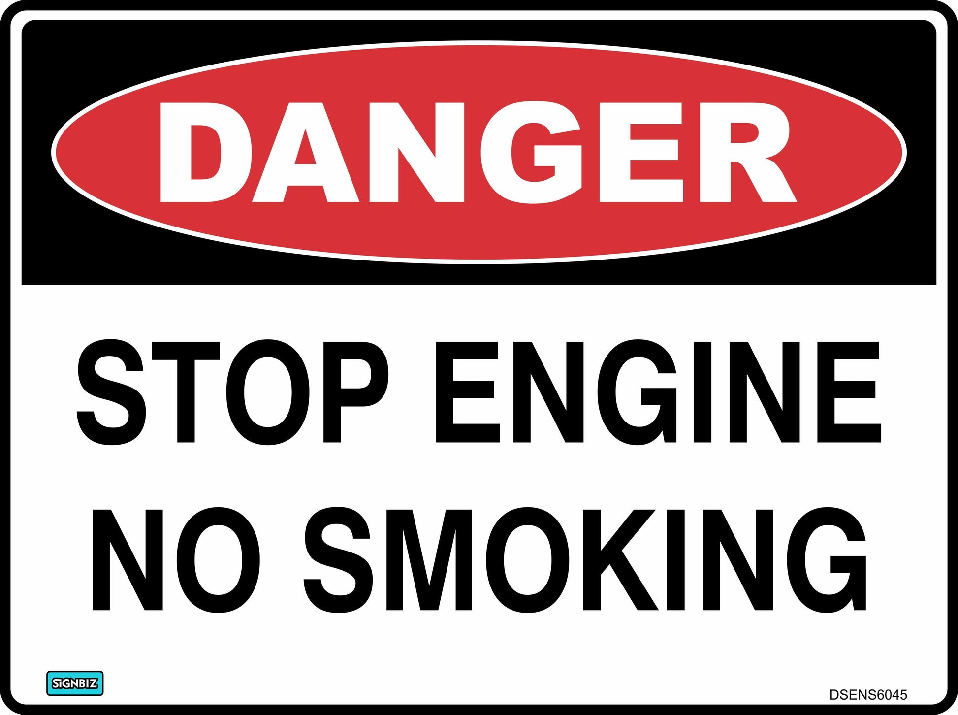 The "Danger Stop Engine No Smoking" sign features a red oval labeled "DANGER" and bold black text stating "STOP ENGINE NO SMOKING" on white, alerting users to hazardous conditions.