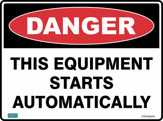 The "Danger This Equip Starts Auto" sign is rectangular, displays a red "DANGER" oval, and warns with bold black text that equipment may start automatically, alerting users to possible unexpected machinery operation.
