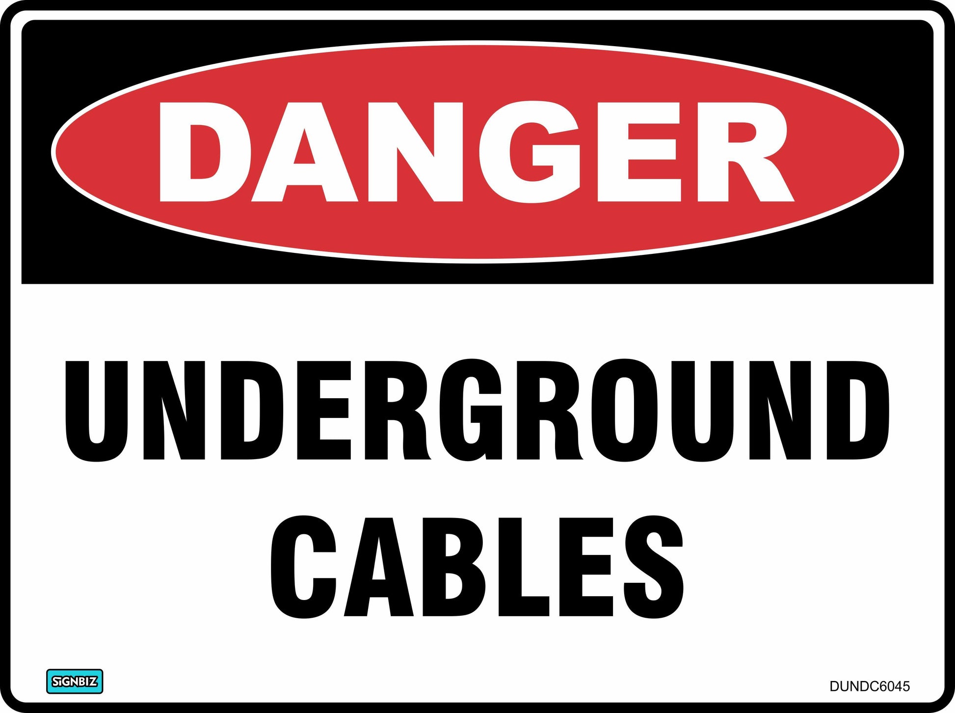 The Danger Underground Cables sign features a red "DANGER" oval above black "UNDERGROUND CABLES" text on white, warning of hazards and promoting safety near underground cables.