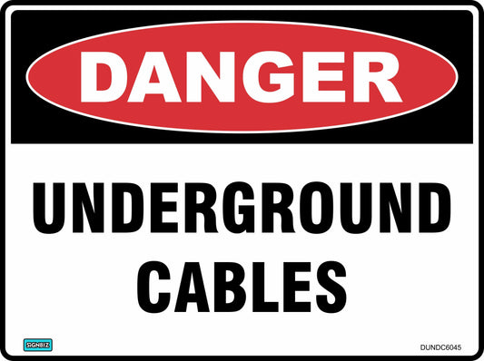 The Danger Underground Cables sign features a red "DANGER" oval above black "UNDERGROUND CABLES" text on white, warning of hazards and promoting safety near underground cables.