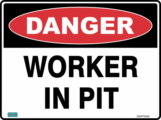 The "Danger Workers In Pit" sign features a red oval with white "DANGER" text above black "WORKERS IN PIT" on a white background to warn of hazardous conditions.