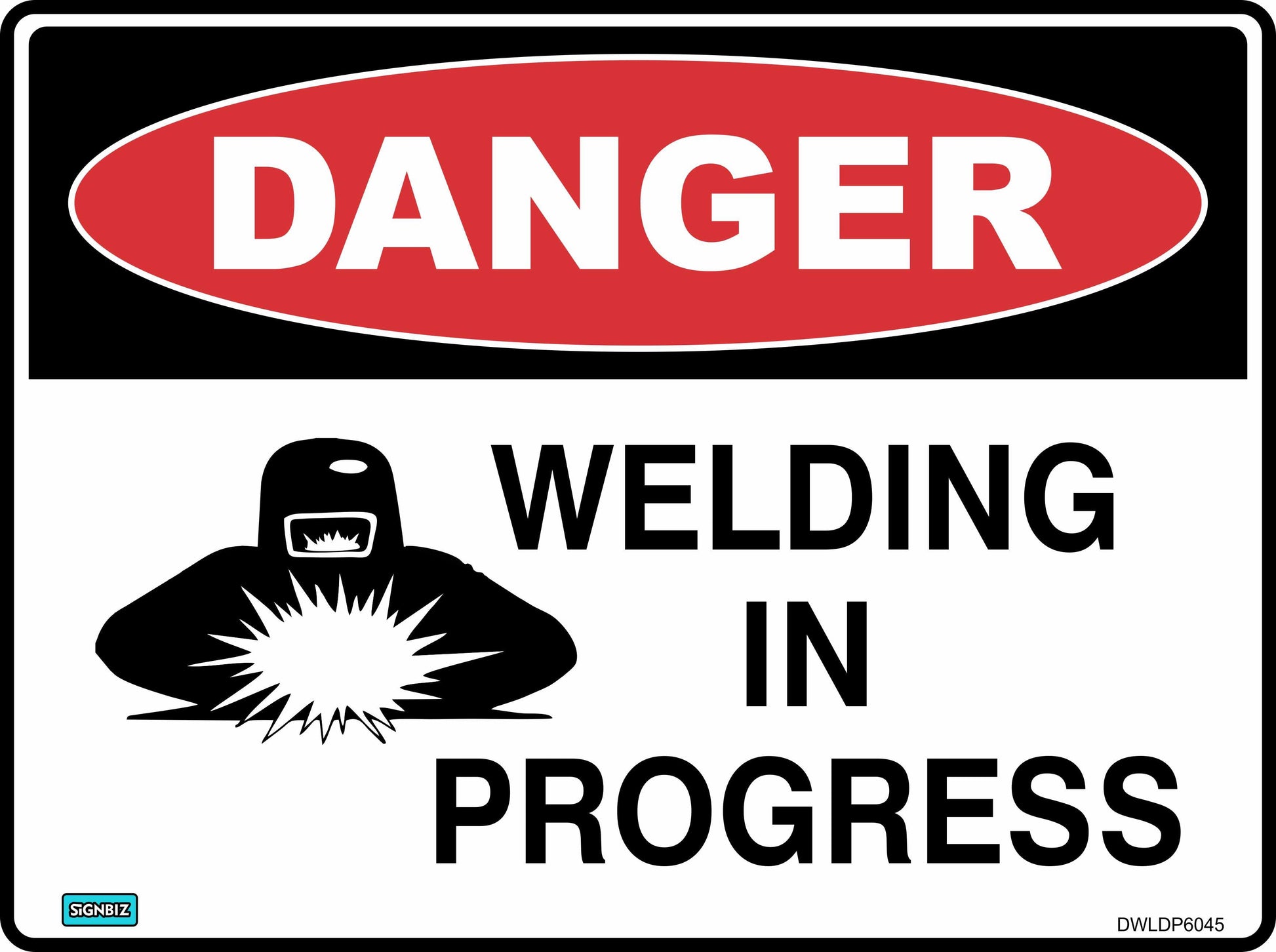 The "Danger Welding In Progress" sign features a bold red "DANGER" label, an image of a person welding with sparks, and emphasizes the need for safety with clear hazard warnings.