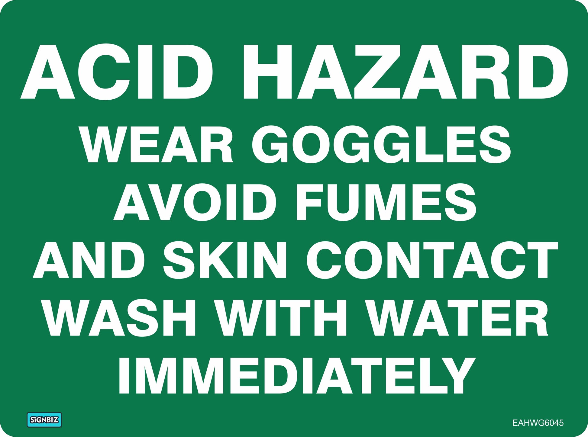 A green Emergency Acid Hazard sign with bold white text: “ACID HAZARD. WEAR GOGGLES. AVOID FUMES AND SKIN CONTACT. WASH WITH WATER IMMEDIATELY.”.