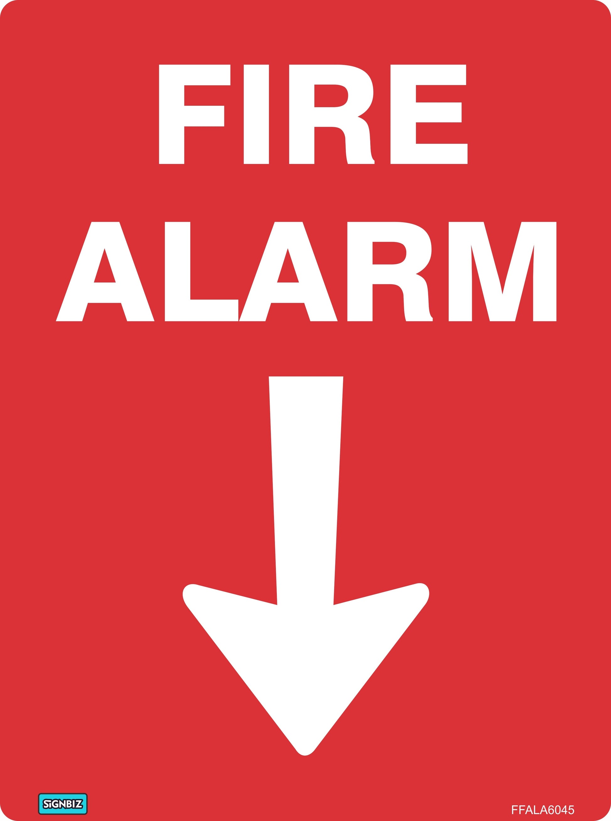 The Fire Alarm With Arrow sign features bold white "FIRE ALARM" text on red above a large downward arrow, clearly identifying the alarm's location in compliance with AS/NZS1319 standards.