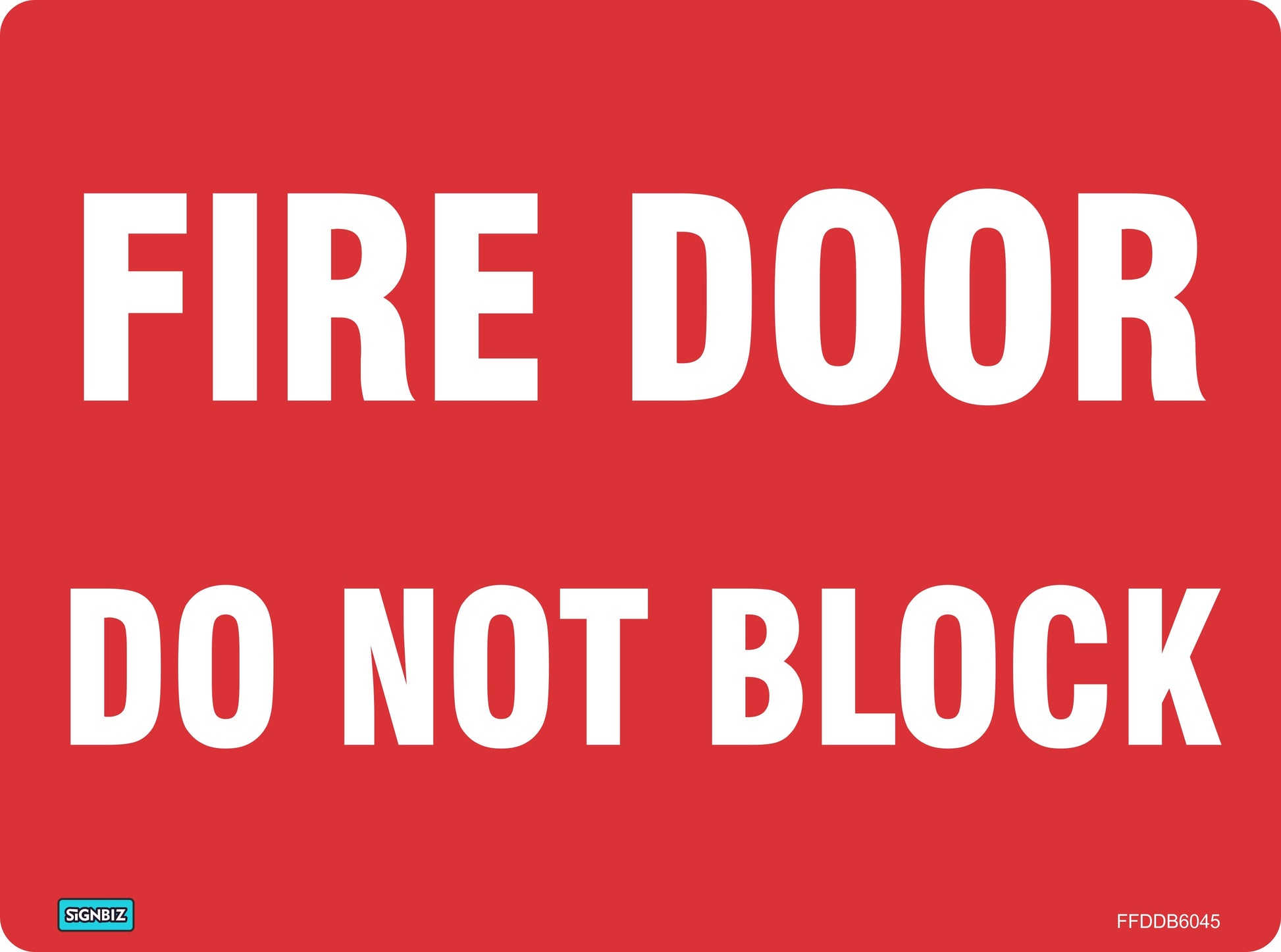 The Fire Door Do Not Block sign features large white text on a red background, “FIRE DOOR DO NOT BLOCK,” with “SIGNBIZ” at the bottom left and code FFDD86045 at the bottom right. AS/NZS1319 fire sign compliant.