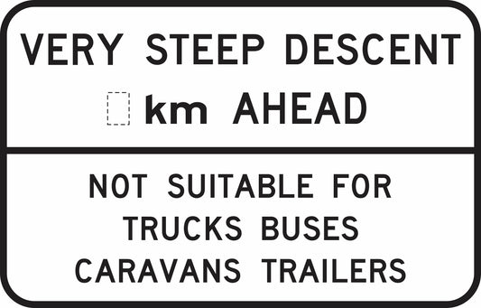 The G9-53 road sign reads: "VERY STEEP DESCENT X km AHEAD. NOT SUITABLE FOR TRUCKS BUSES CARAVANS TRAILERS" in black text on a white background.