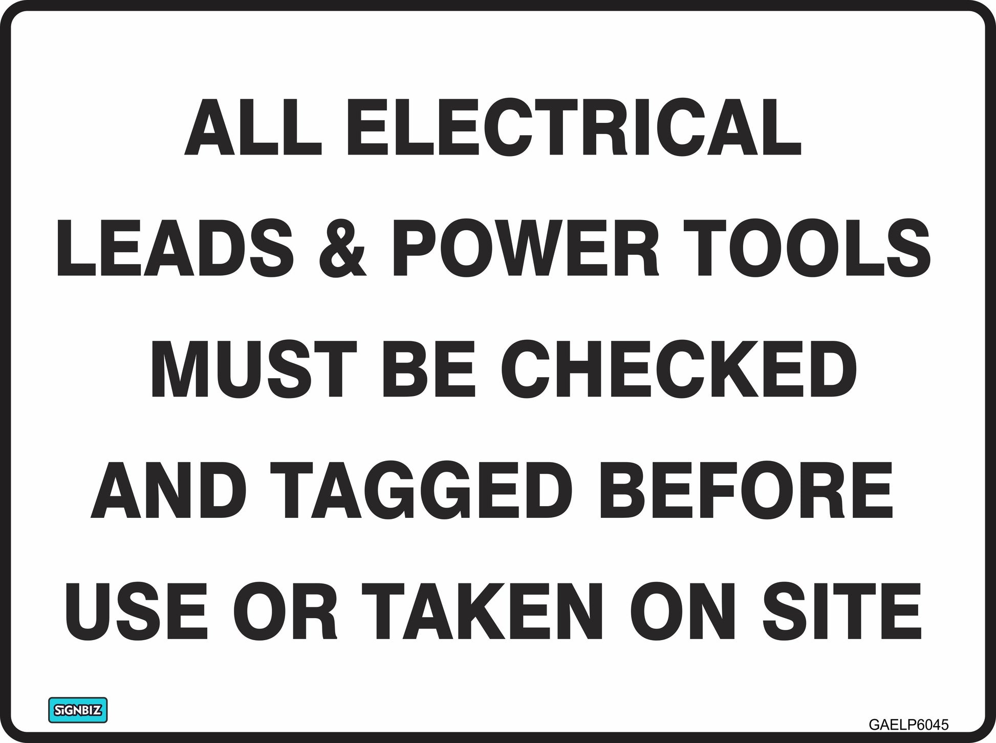 A sign reads: "General Elec Checks & Tags Req"—meets AS/NZS 1319 standards for Australian safety signs and promotes workplace safety by ensuring all electrical leads and power tools are checked and tagged before use or on site.
