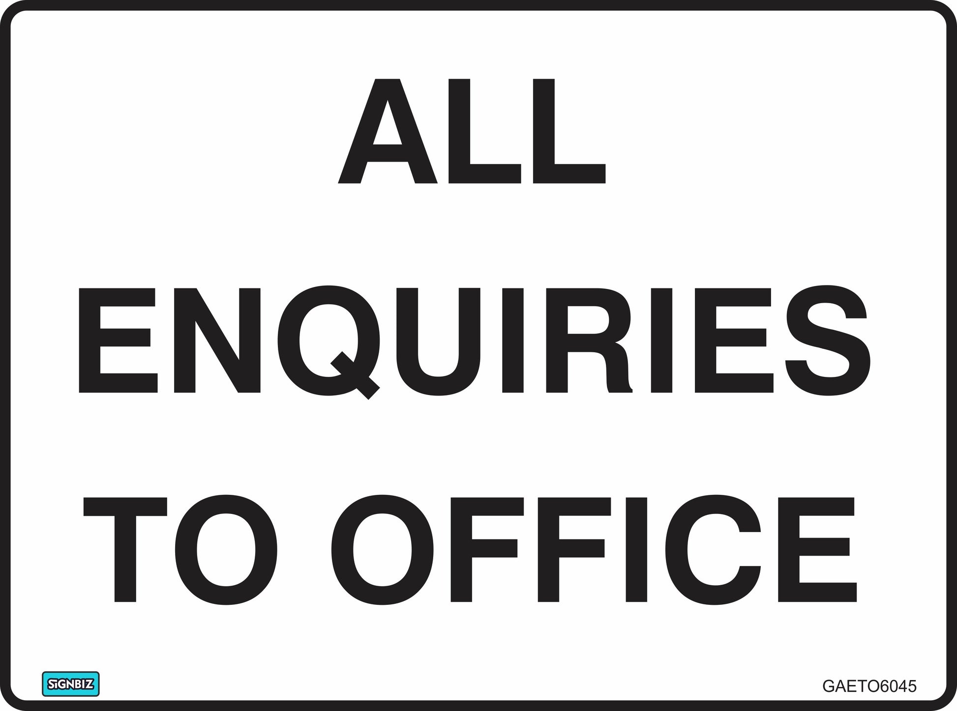 The General All Enq To Office sign is white with a black border and bold uppercase black text reading "ALL ENQUIRIES TO OFFICE," featuring small corner codes and compliant with Australian workplace safety sign standards.