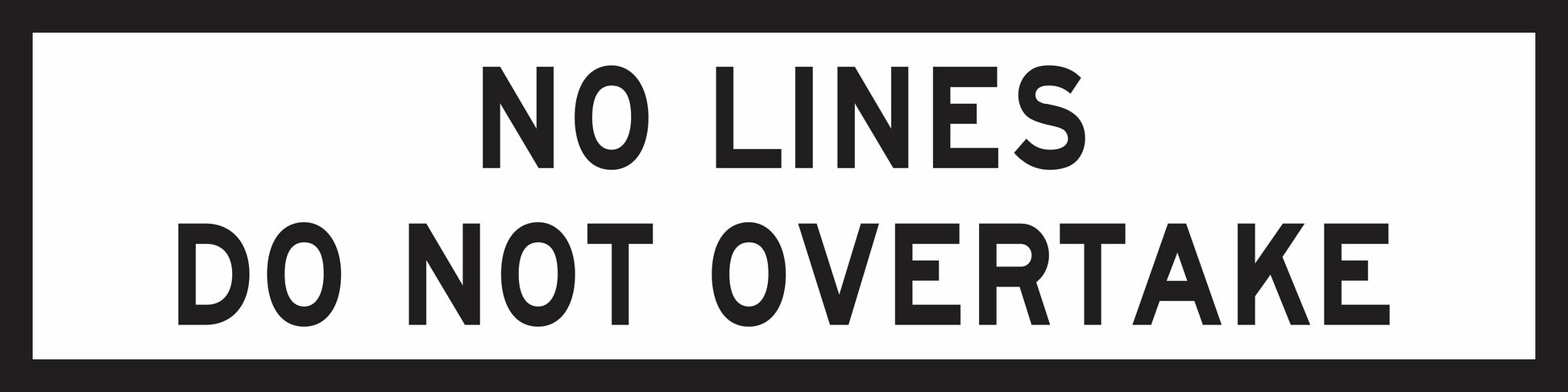The GM9-89(B) sign, for Multi Message Sign panels only, features a white background with a black border and bold black capital letters stating “NO LINES DO NOT OVERTAKE.”.