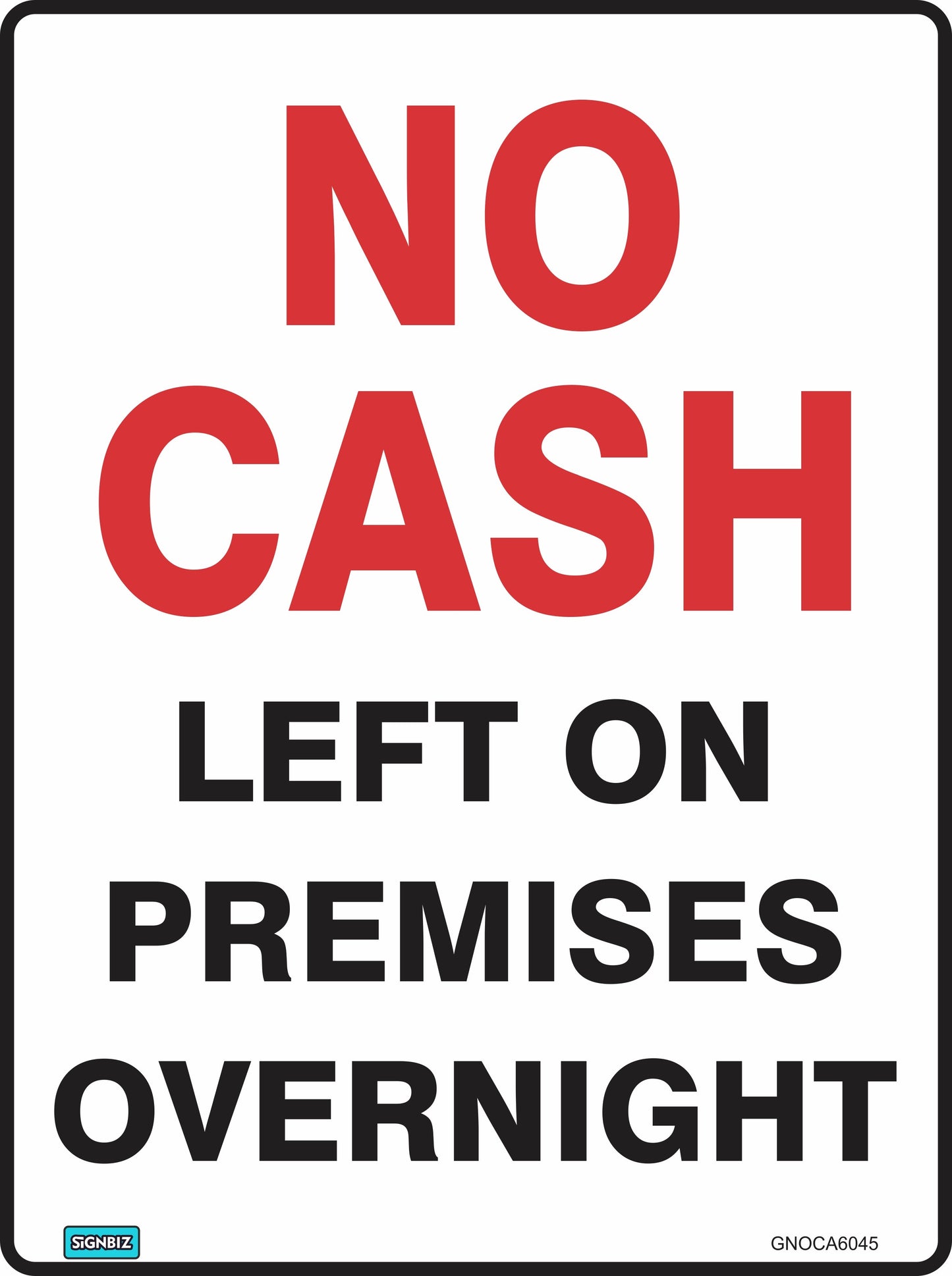 The General No Cash On Premises sign features bold red and black text on a white background stating "NO CASH LEFT ON PREMISES OVERNIGHT." Designed to AS/NZS 1319 standards, it helps improve workplace safety in Australia.