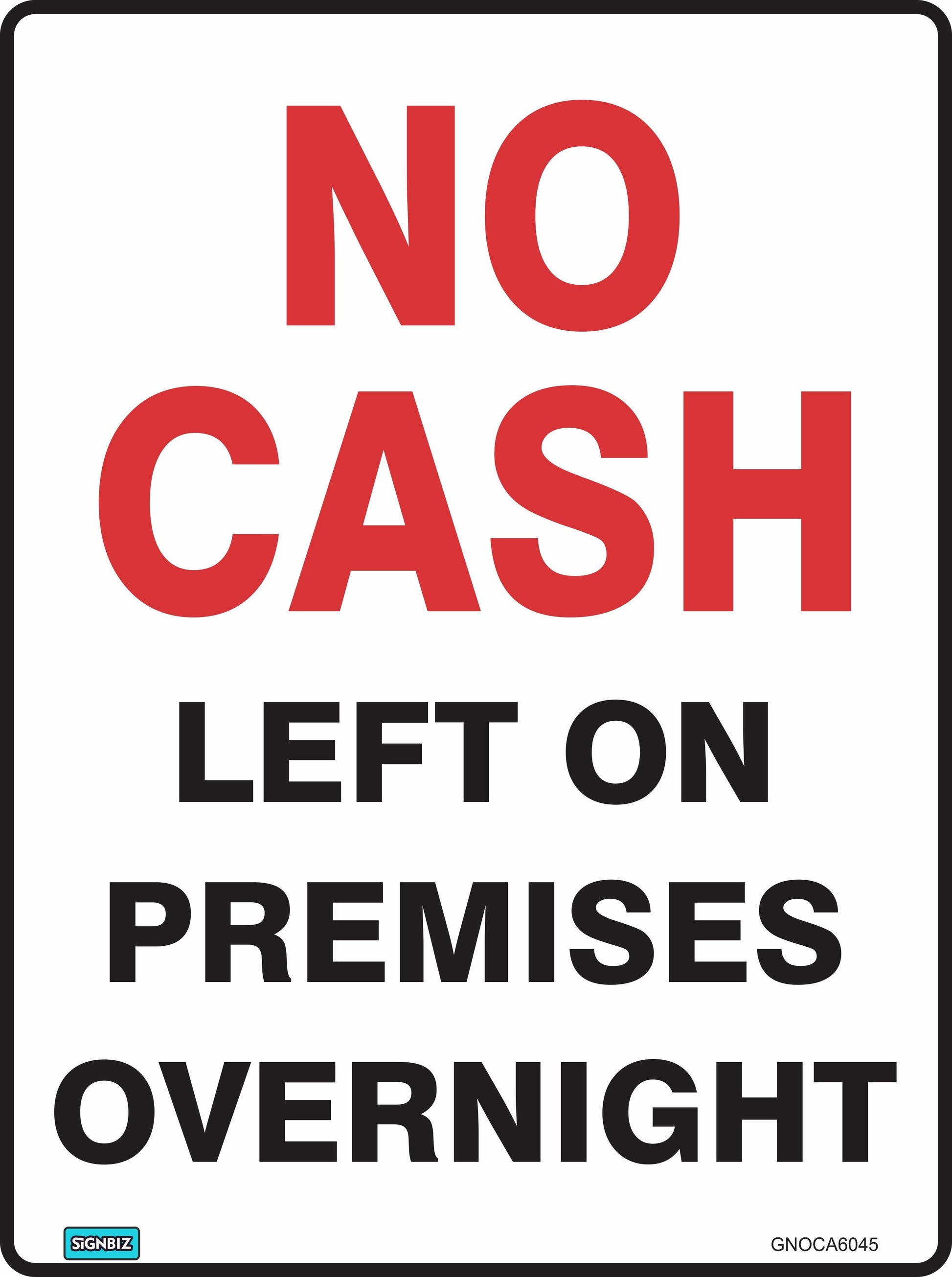 The General No Cash On Premises sign features bold red and black text on a white background stating "NO CASH LEFT ON PREMISES OVERNIGHT." Designed to AS/NZS 1319 standards, it helps improve workplace safety in Australia.