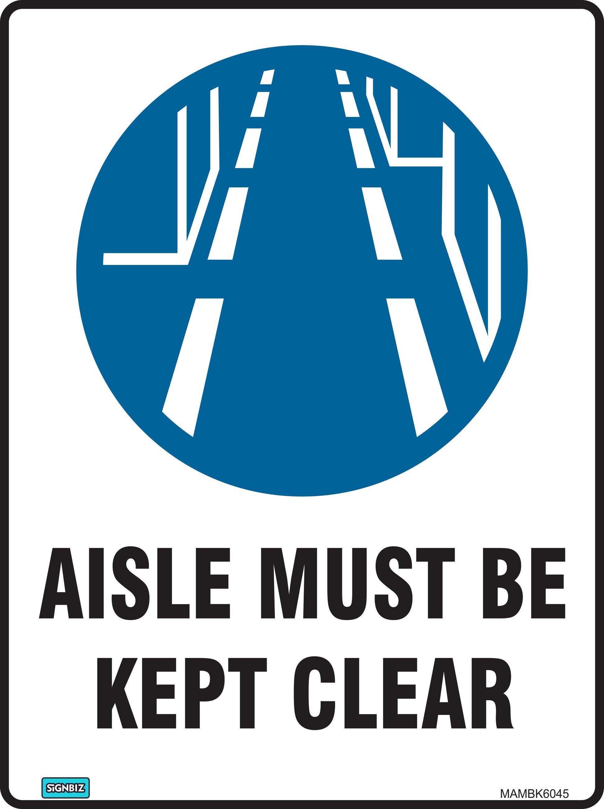The Mandatory Aisle Must Be Clear sign features a blue circle with an aisle and includes the text, "AISLE MUST BE KEPT CLEAR," helping to promote workplace safety.