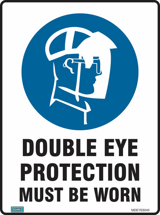 The Mandatory Double Eye Prot sign displays a figure with safety glasses and face shield, and the bold text "DOUBLE EYE PROTECTION MUST BE WORN," emphasizing key workplace safety requirements.