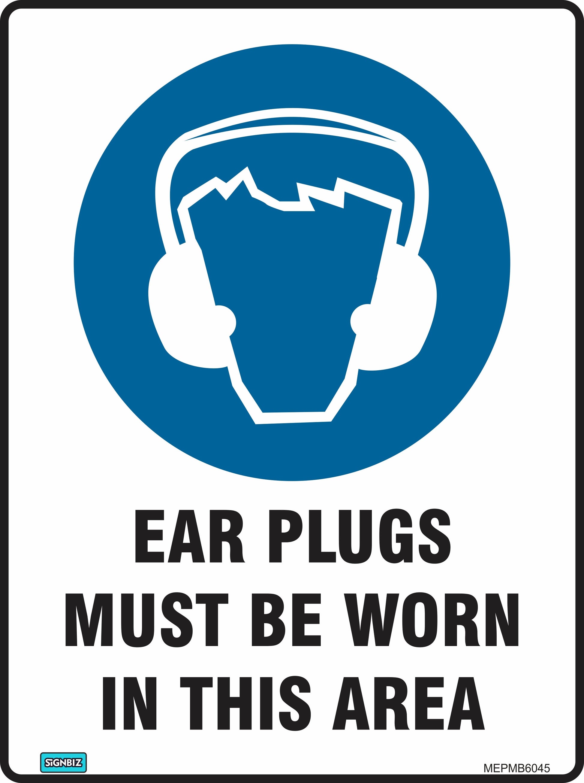 The "Mandatory Ear Plugs Req" sign displays a white head silhouette with ear plugs on a blue circle and bold black text, "EAR PLUGS MUST BE WORN IN THIS AREA," to promote workplace safety and compliance.