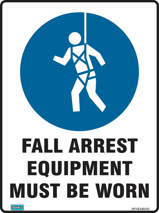 The Mandatory Fall Arrest Equip sign features an icon of a person with a harness and lanyard, plus the text: "FALL ARREST EQUIPMENT MUST BE WORN." Ideal mandatory sign for hazardous workplaces.