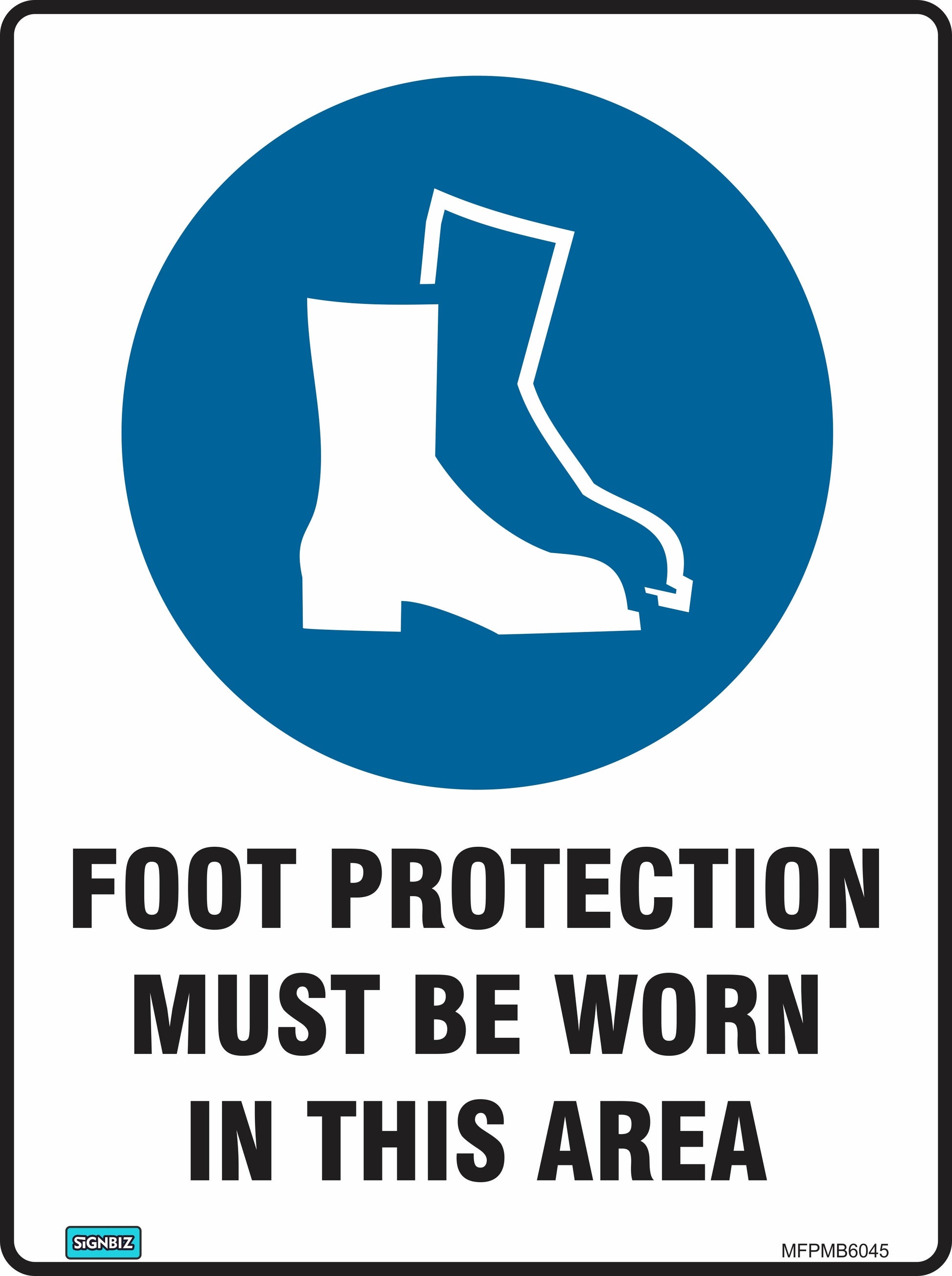The Mandatory Foot Protect sign complies with AS/NZ 1319-1994, displaying a blue circle with a boot icon above "FOOT PROTECTION MUST BE WORN IN THIS AREA," to indicate protective footwear is required.