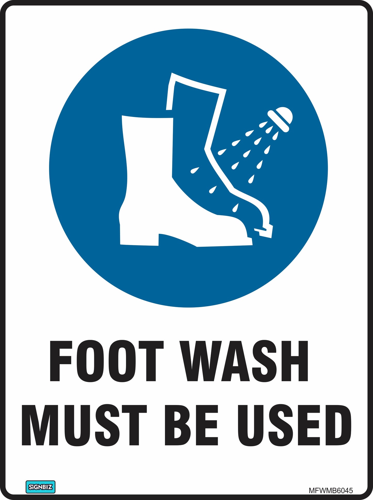 The Mandatory Foot Wash sign features a boot washed by water and bold text "FOOT WASH MUST BE USED," promoting cleanliness and safety in the workplace as a required precaution.