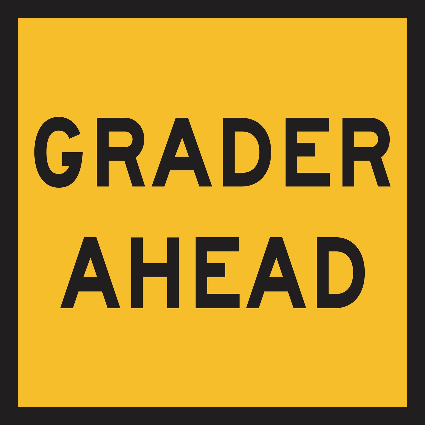 The Grader Ahead (MMS Insert) is a yellow rectangular road sign with a black border and bold black "GRADER AHEAD" text, designed for use with the Multi-Message Sign Insert system's interchangeable sign frames.