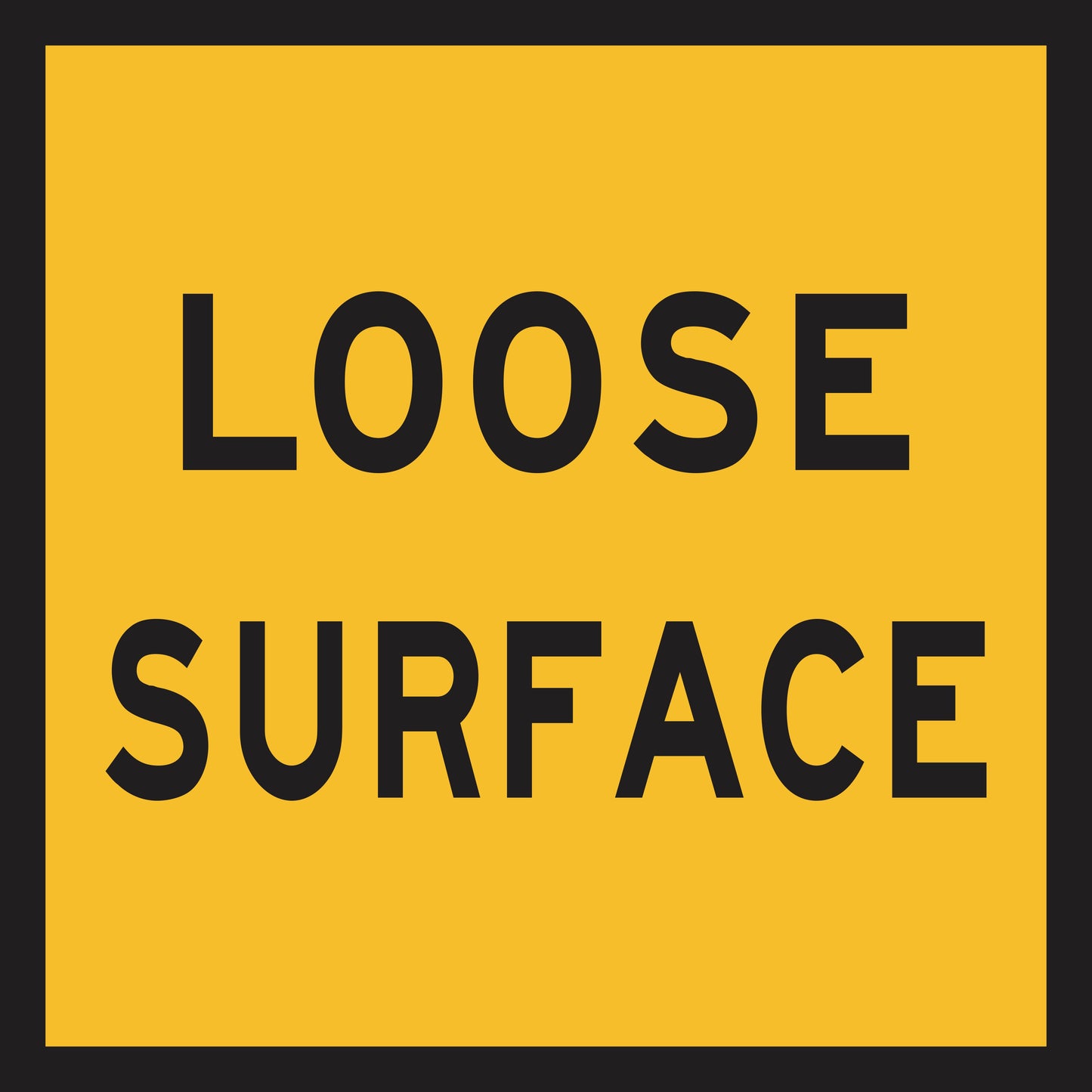 The Loose Surface (MMS Insert) is a yellow rectangular sign with a black border featuring bold black "LOOSE SURFACE" text, providing effective traffic guidance as a Multi-Message Sign Insert.