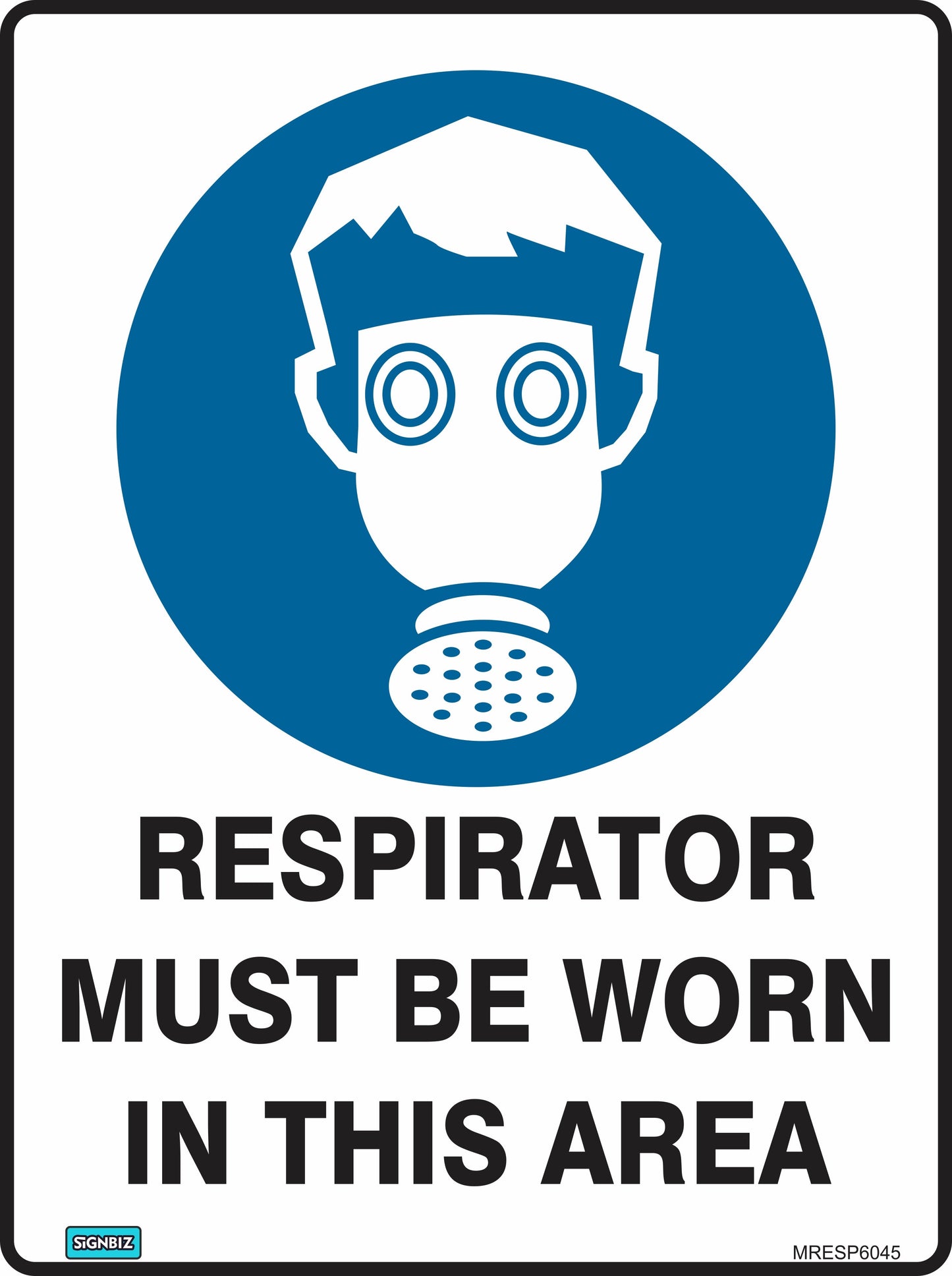 The Mandatory Respirator sign is blue and white, showing a person with a respirator mask above the words "Respirator must be worn in this area," emphasizing essential workplace safety.