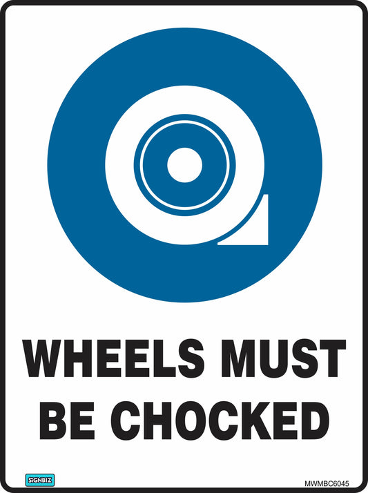 The Mand Wheels Must Be Chocked sign features a blue and white design with a wheel and chock image above bold black text, "WHEELS MUST BE CHOCKED," to remind staff of mandatory safety procedures in the workplace.