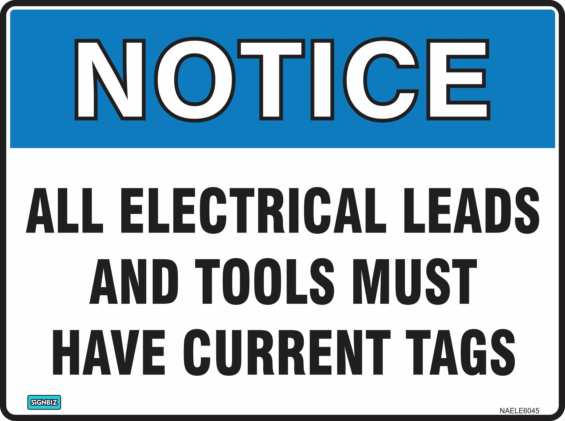 The "Notice All Electrical Leads" sign features a blue "NOTICE" header and black text stating, “All electrical leads and tools must have current tags,” complying with Australian Standards for safety signs.