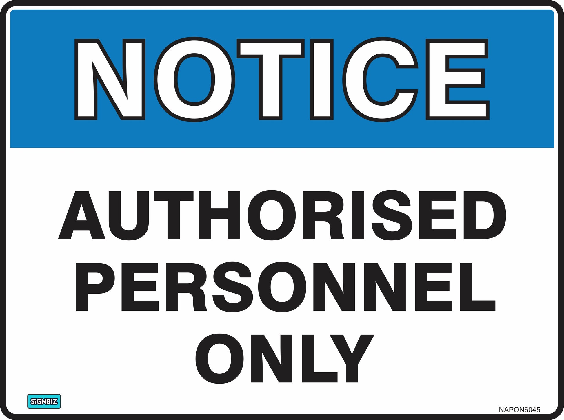 The Notice Auth Personnel Only sign features a blue "NOTICE" header and black text stating "AUTHORISED PERSONNEL ONLY," clearly indicating restricted access for safety and security in the workplace.