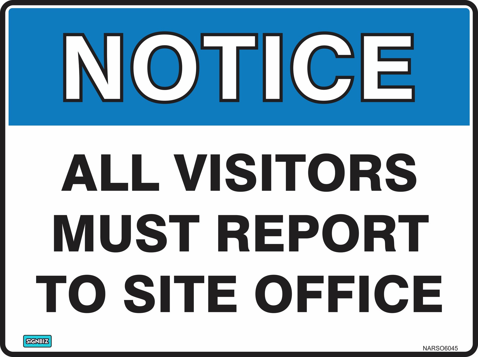 The "Notice All Vis Must Rep To Site Office" sign features a blue "NOTICE" header and black text on white, making it ideal for construction sites and compliant with Australian Standards safety signage.
