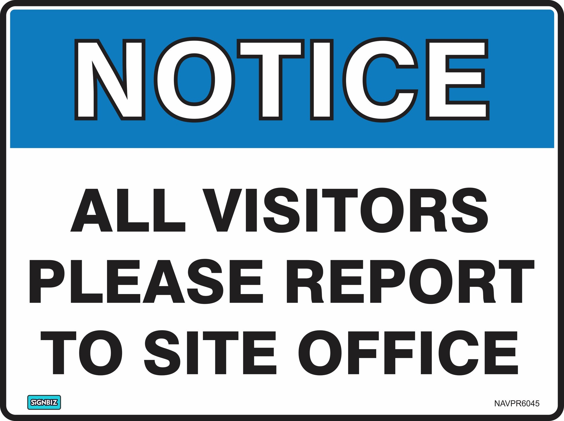 The Notice Vistitors Rep To Site Off sign features a blue "NOTICE" header and black text "ALL VISITORS PLEASE REPORT TO SITE OFFICE," designed to meet AS/NZS1319 safety sign standards.