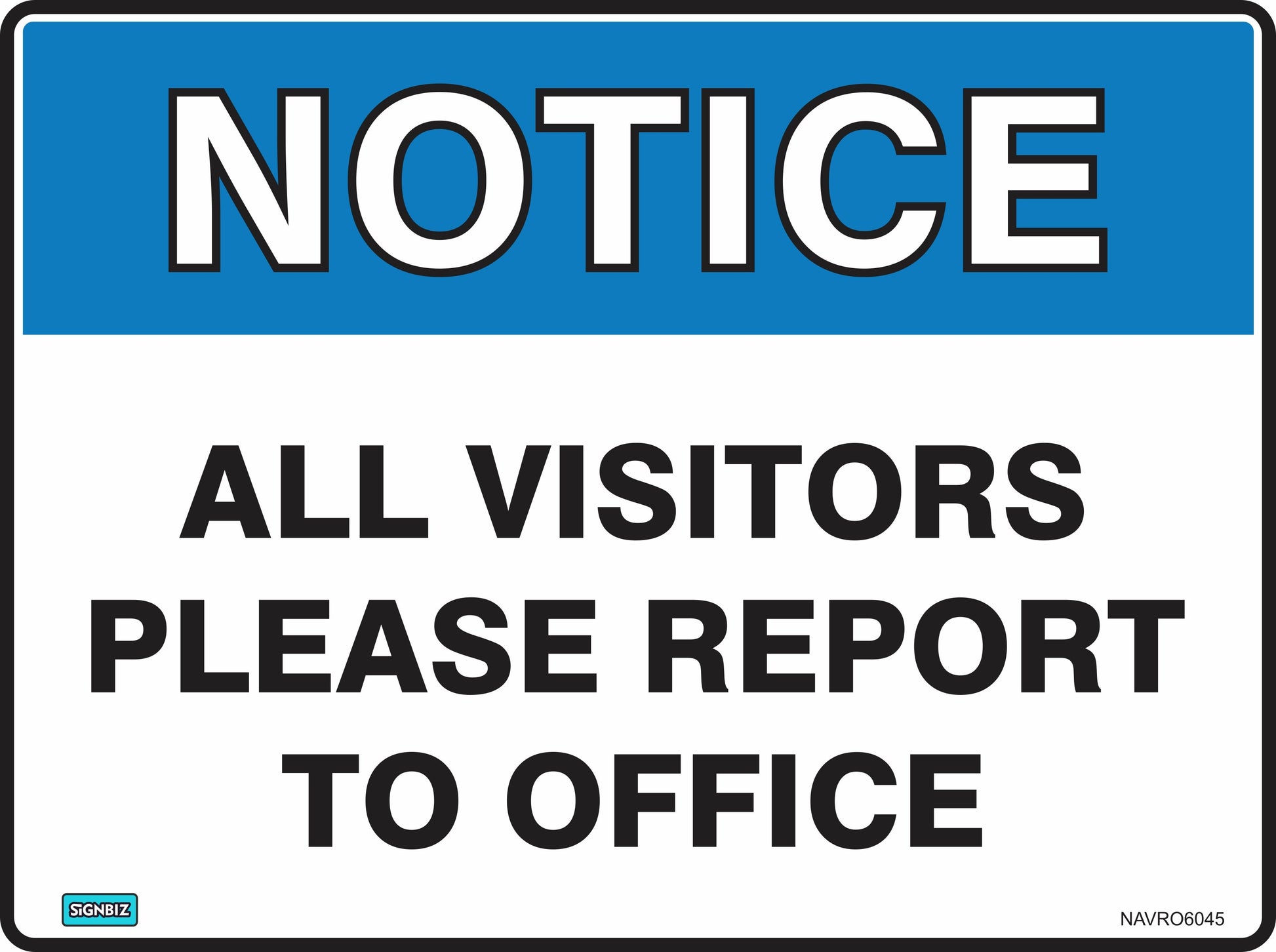 A workplace sign titled "Notice All Visitors Please" features a blue header marked "NOTICE" and black text instructing all visitors to report to the office.