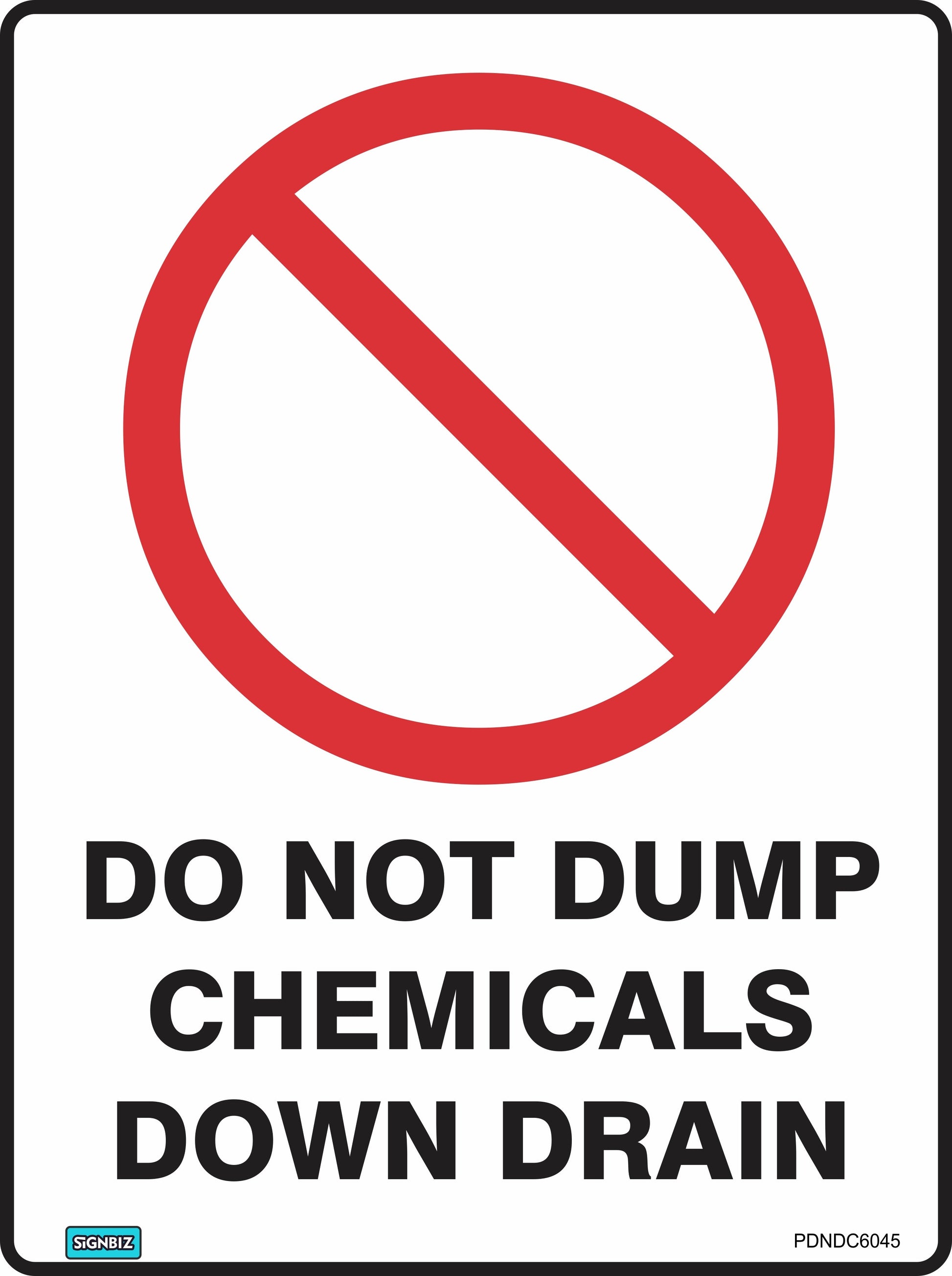 The Prohibition Do Not Dump Chemicals sign features a red prohibition symbol above bold text stating "DO NOT DUMP CHEMICALS DOWN DRAIN," meeting Australian Standards—ideal for warning against hazardous material disposal.