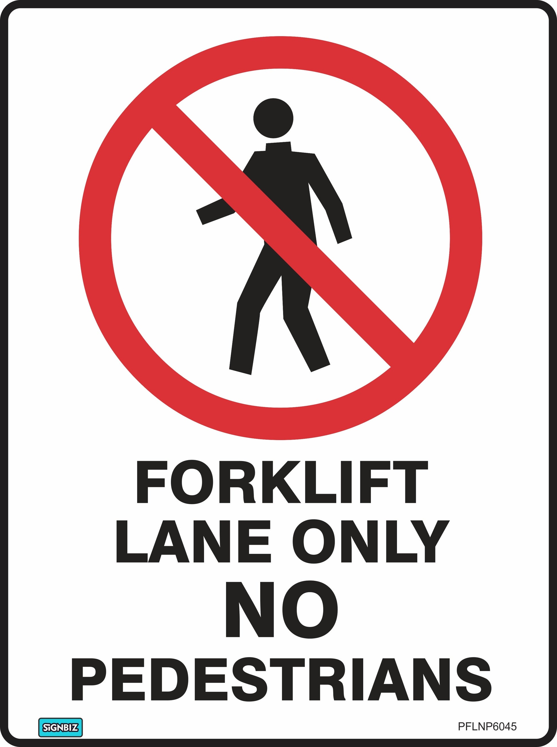 The Prohibition Fork Lane Only No Ped sign complies with AS/NZS 1319 and displays a red symbol over a pedestrian icon with "FORKLIFT LANE ONLY NO PEDESTRIANS" text, clearly marking forklift-only zones.