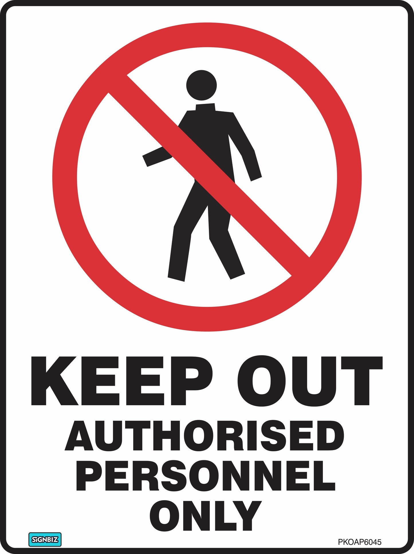 The Prohibition Keep Out Apo sign features a red circle and slash over a walking person, with "KEEP OUT AUTHORISED PERSONNEL ONLY" text, serving as an Australian Standards-compliant workplace safety sign.