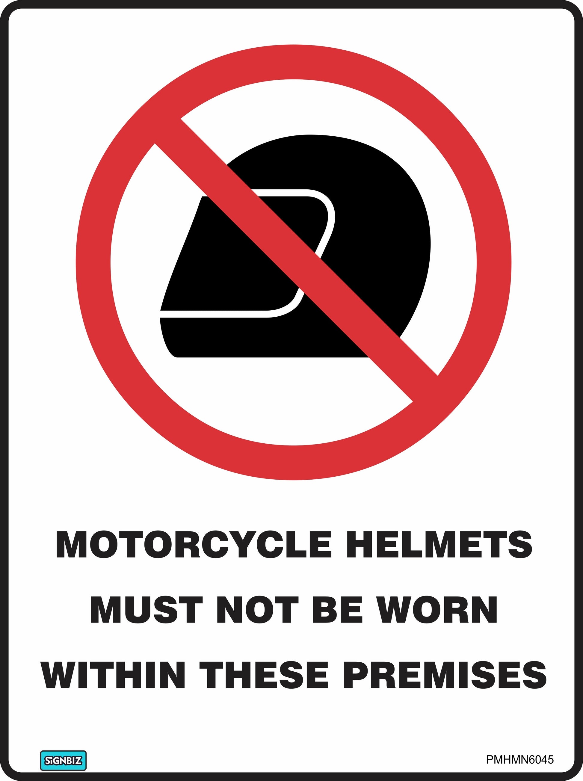 The "Prohibition Motorcycle Helmets" sign displays a crossed-out helmet icon and reads: "MOTORCYCLE HELMETS MUST NOT BE WORN WITHIN THESE PREMISES." This sign meets Australian Standards for safety signage.
