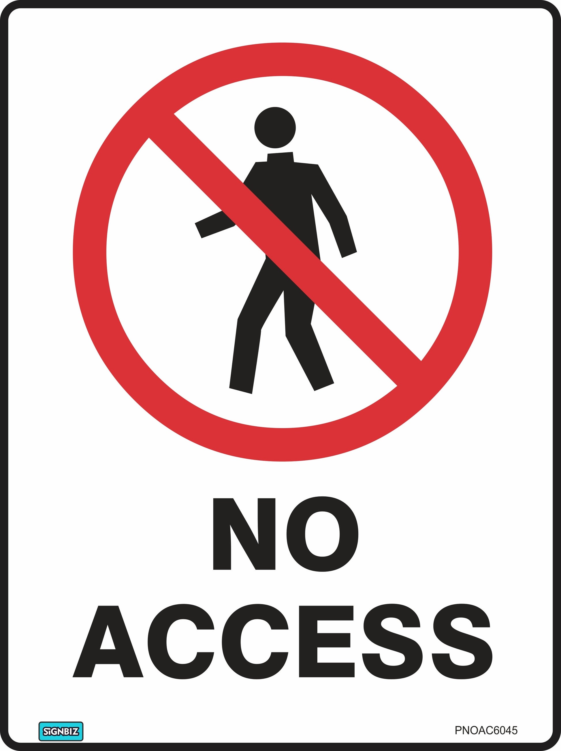 The Prohibition No Access sign, made to Australian Standards, shows a red circle with a diagonal line over a walking person icon and "NO ACCESS" in bold black text underneath, clearly indicating that pedestrian entry is not permitted.