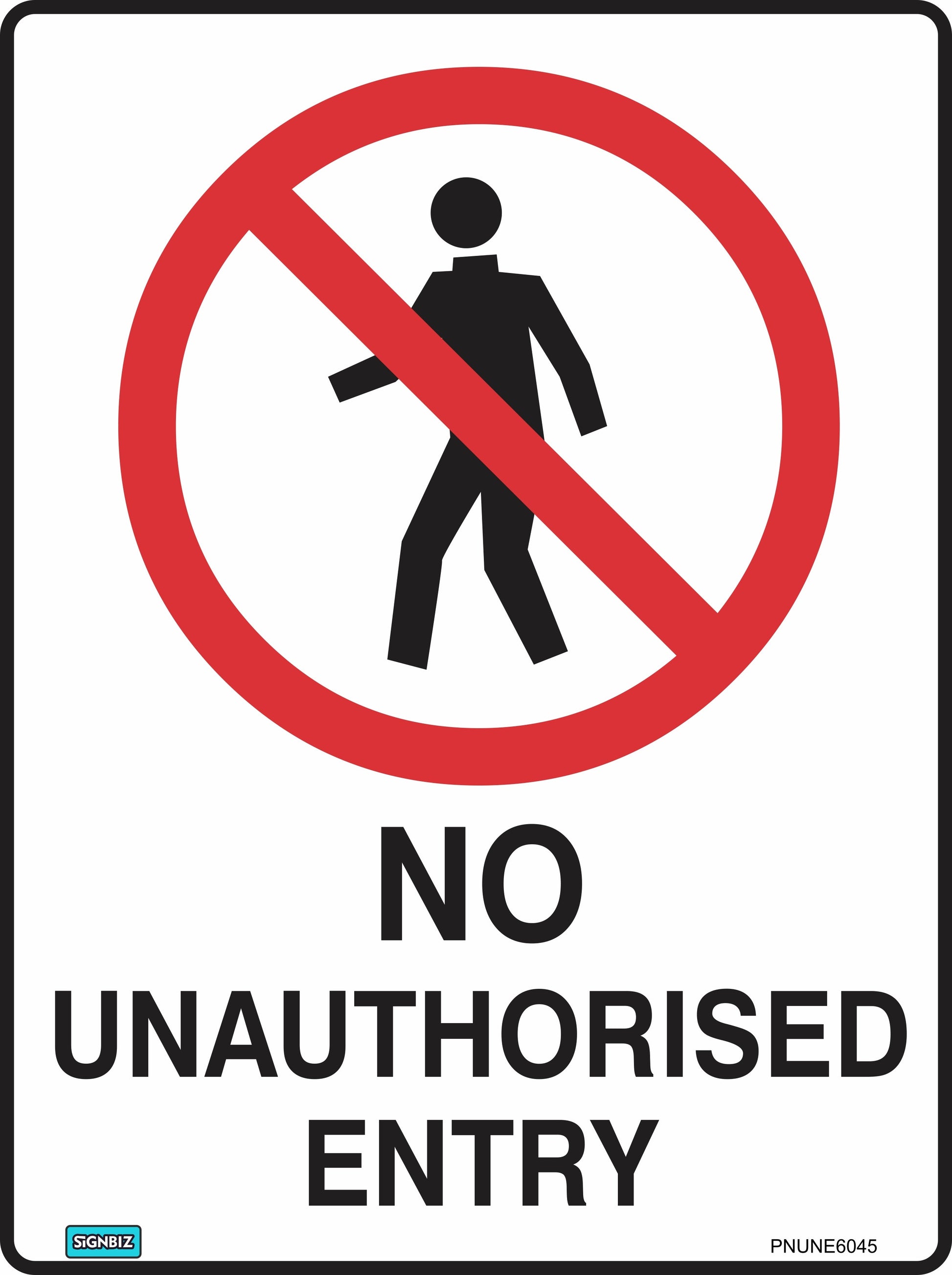 The Prohibition No Unauth Entry sign displays a red prohibition symbol over a walking person and "NO UNAUTHORISED ENTRY" in bold, meeting AS/NZS 1319 standards for prohibition signs.