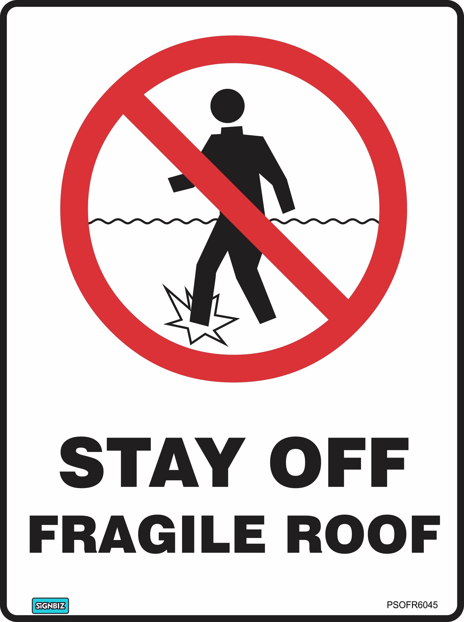 Prohibition Stay Off Fragile Roof sign features a red circle and line over a person walking on a breaking roof. Text reads "STAY OFF FRAGILE ROOF." Designed to meet Australian Standards for safety signs.