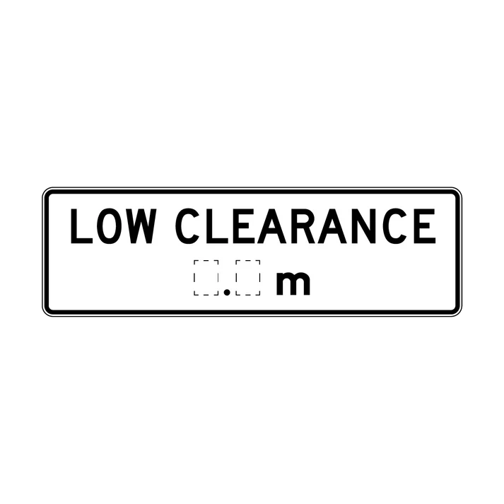 The R6-11 Low Clearance (_._) m sign is a rectangular reflective regulatory road sign with "LOW CLEARANCE" above a customizable number space and "m," displayed on a white background with a black border.
