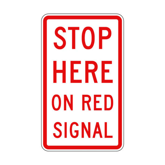 The R6-6 - Stop Here On Red Signal is a rectangular regulatory road sign with a white background, red border, and bold red "STOP HERE ON RED SIGNAL" text, compliant with Australian Standard road sign guidelines.